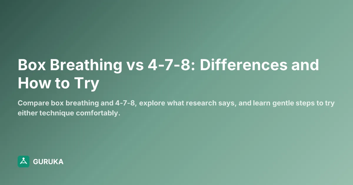 Box Breathing vs 4-7-8: Differences and How to Try