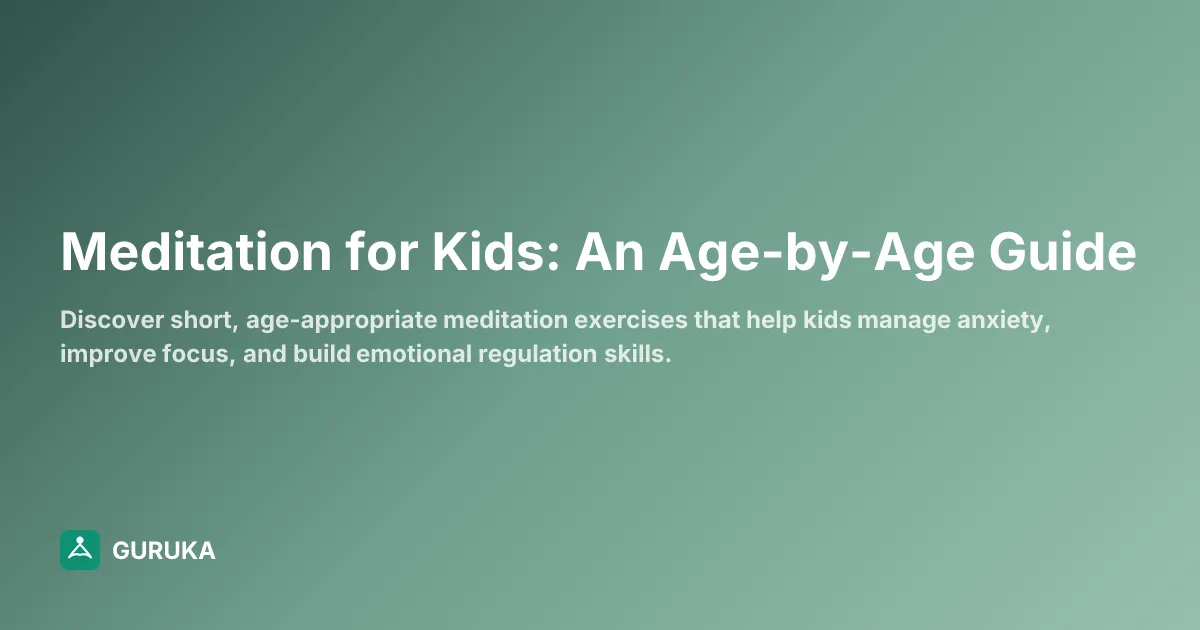 Meditation for Kids: An Age-by-Age Guide