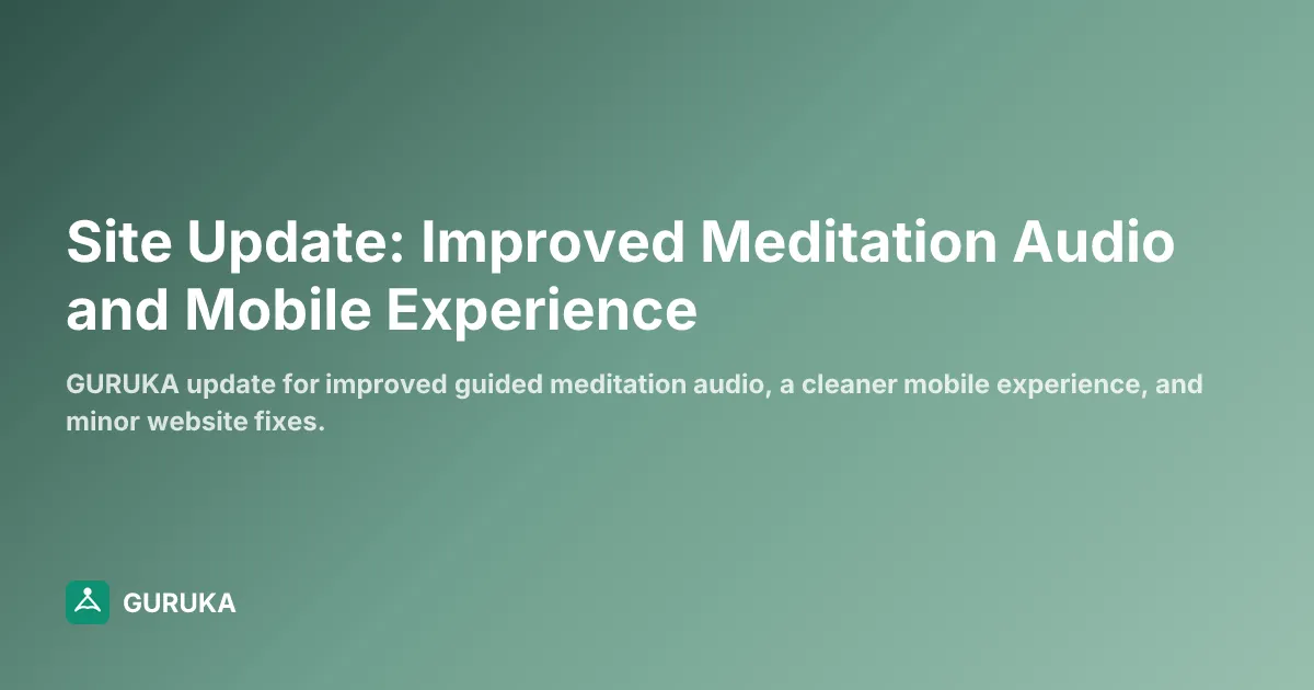 Site Update: Improved Meditation Audio and Mobile Experience